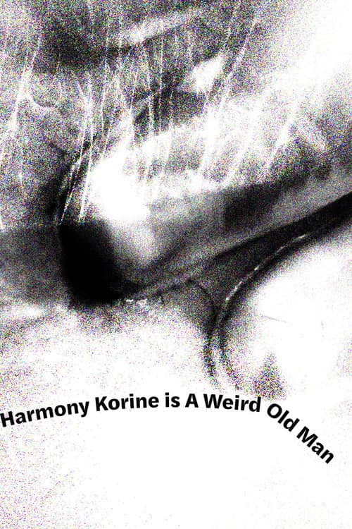 Harmony Korine is A Weird Old Man poster