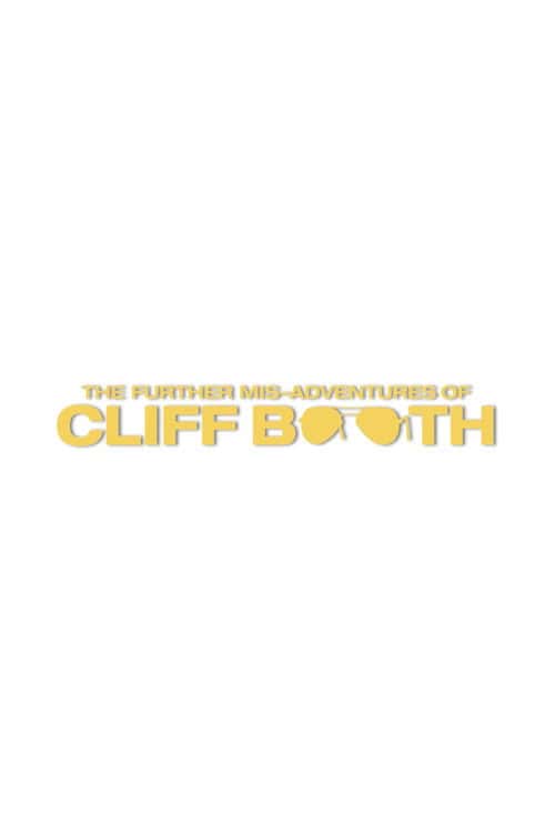 The Further Mis-Adventures of Cliff Booth